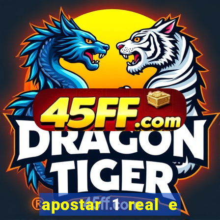 apostar 1 real e ganhar dinheiro